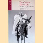 The Caravan Moves On: Three Weeks Among Turkish Nomads door Irfan Orga