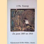 J.Th. Toorop: De jaren 1885 tot 1910 door Victorine Hefting