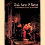 Gods, Saints Heroes. Dutch Painting in the Age of Rembrandt door Albert - en anderen Blankert