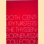 Twenty Century Masters: The Thyssen-Bornemisza Collection door Annemarie H. Pope