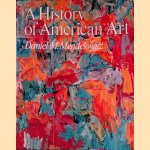 A History of American Art door Daniel M. Mendelowitz