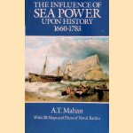 The Influence of Sea Power Upon History 1660-1783 door A.T. Mahan