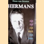 Hermans: zijn tijd, zijn werk, zijn leven door Hans van Straten