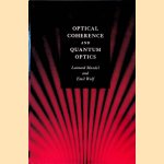 Optical Coherence and Quantum Optics door Leonard Mandel e.a.