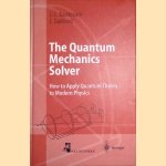 The Quantum Mechanics Solver: How to Apply Quantum Theory to Modern Physics
J.-L. Basdevant e.a.
€ 20,00