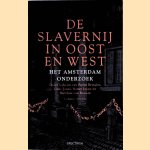 De slavernij in Oost en West: Het Amsterdam-onderzoek door Pepijn Brandon e.a.