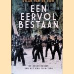 Een eervol bestaan: De geschiedenis van het KNIL, 1814-1950 door Vilan van de Loo