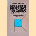 Introduction to Difference Equations: With Illustrative Examples from Economics, Psychology, and Sociology door Samuel Goldberg