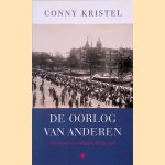 De oorlog van anderen: Nederlanders en oorlogsgeweld 1914-1918 door Conny Kristel