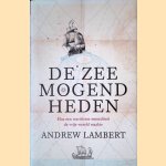 	De zeemogendheden: Hoe een maritieme mentaliteit de vrije wereld maakte door Andrew Lambert