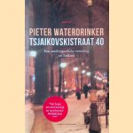 Tsjaikovskistraat 40: Een autobiografische vertelling uit Rusland - Roman door Pieter Waterdrinker