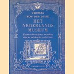 Het Nederlands Museum: Een tweeduizendjarige wandeling door de vaderlandse geschiedenis door Thomas van der Dunk