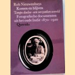 Komen en blijven: Tempo doeloe - een verzonken wereld: Fotografische documenten uit het oude Indië 1870 - 1920 door Rob Nieuwenhuys