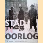 Stad in oorlog: Amsterdam 1940-1945 in foto's door René Kok e.a.