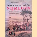 Historische Atlas van Nijmegen: 2000 jaar ruimtelijke ontwikkeling in kaart gebracht door Billy Gunterman