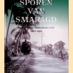 Sporen van smaragd: per trein door Nederlands-Indië, 1867-1949 door Evelien Pieterse