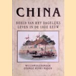 China: Beeld van het dagelijks leven in de 18de eeuw door William Alexander e.a.