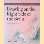 Drawing on the Right Side of the Brain: A Course in Enhancing Creativity and Artistic Confidence door Betty Edwards