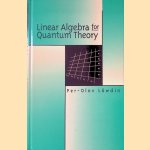 Linear Algebra for Quantum Theory door Per-Olov Löwdin