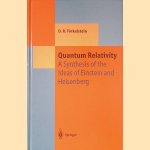 Quantum Relativity: A Synthesis of the Ideas of Einstein and Heisenberg door David R. Finkelstein