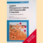 Applied Homogeneous Catalysis with Organometallic Compounds: A Comprehensive Handbook door Boy Cornils e.a.