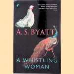 A Whistling Woman door A.S. Byatt