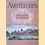 Amstelveen: acht eeuwen geschiedenis door J.W. Groesbeek