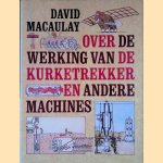 Over de werking van de kurketrekker en andere machines door David Macaulay