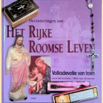 Herinneringen aan het rijke Roomse leven: volksdevotie van toen door Wim van Grinsven e.a.