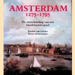 Amsterdam 1275-1795: de ontwikkeling van een handelsmetropool door Roelof van Gelder e.a.