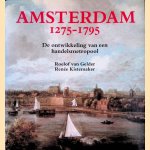 Amsterdam 1275-1795: de ontwikkeling van een handelsmetropool door Roelof van Gelder e.a.