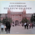 Amsterdam een eeuw geleden door Peter Scherpenisse