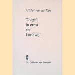 Toegift in ernst en kortswijl *GESIGNEERD* door Michel van der Plas