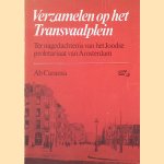 Verzamelen op het Transvaalplein: Ter nagedachtenis van het Joodse proletariaat van Amsterdam door Ab Caransa