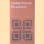 De antichrist: vloek over het christendom door Friedrich Nietzsche