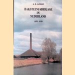 Baksteenfabricage in Nederland 1850-1920 door G.B. Janssen