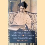 Geheim Indië: het leven van Maria Dermout 1888-1962 door Kester Freriks