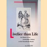 Livelier than Life: The Masters of the Amsterdam Cabinet or the Housebook Master ca. 1470-1500 door J.P. Filedt Kok