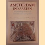 Amsterdam in kaarten: verandering van de stad in vier eeuwen cartografie door Willem F. Heinemeijer e.a.