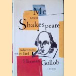 Me and Shakespeare: Life-Changing Adventures with the Bard door Herman Gollob