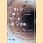 This Is Your Brain on Music: The Science of a Human Obsession door Daniel J. Levitin