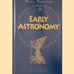 Early Astronomy door Hugh Thurston