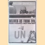 Deliver us from Evil: Warlords and Peacekeepers in a World of Endless Conflict door William Shawcross