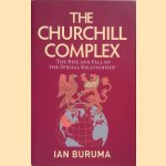 The Churchill Complex: The Rise and Fall of the Special Relationship door Ian Buruma