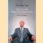 The New Tsar: The Rise and Reign of Vladimir Putin door Steven Lee. Myers