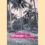 Ambon nu = Ambon sekarang door A. Kamsteeg