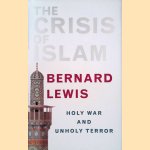 The Crisis of Islam: Holy War and Unholy Terror door Bernard Lewis