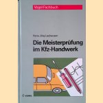 Die Meisterprüfung im Kfz- Handwerk: Das umfassende Standardwerk für den angehenden und praktizierenden Meister door Hans-Jörg Leyhausen