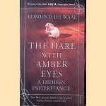 The Hare with Amber Eyes: A Hidden Inheritance door Edmund de Waal