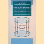 Physics by Example: 200 Problems and Solutions door W.G. Rees